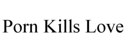 PORN KILLS LOVE trademark