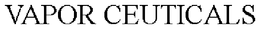 VAPOR CEUTICALS trademark