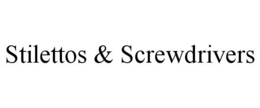 STILETTOS & SCREWDRIVERS trademark