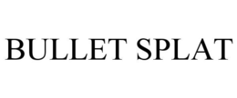 BULLET SPLAT trademark