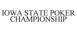 IOWA STATE POKER CHAMPIONSHIP trademark