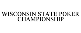 WISCONSIN STATE POKER CHAMPIONSHIP trademark