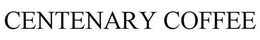 CENTENARY COFFEE trademark