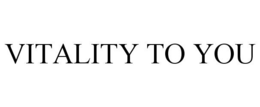 VITALITY TO YOU trademark