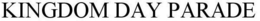 KINGDOM DAY PARADE trademark