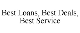 BEST LOANS, BEST DEALS, BEST SERVICE trademark