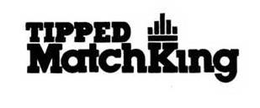 TIPPED MATCHKING trademark