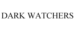 DARK WATCHERS trademark