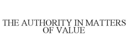 THE AUTHORITY IN MATTERS OF VALUE trademark