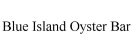 BLUE ISLAND OYSTER BAR trademark