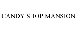 CANDY SHOP MANSION trademark