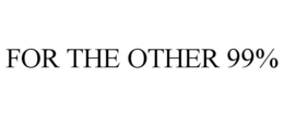 FOR THE OTHER 99% trademark