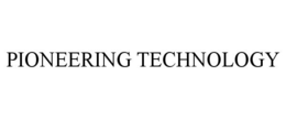 PIONEERING TECHNOLOGY trademark