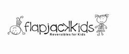 FLAPJACKKIDS REVERSIBLES FOR KIDS trademark