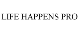 LIFE HAPPENS PRO trademark