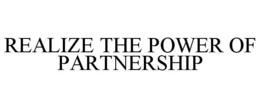 REALIZE THE POWER OF PARTNERSHIP trademark