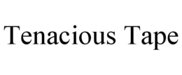 TENACIOUS TAPE trademark