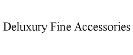 DELUXURY FINE ACCESSORIES trademark
