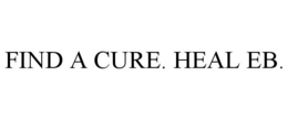 FIND A CURE. HEAL EB. trademark