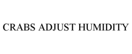 CRABS ADJUST HUMIDITY trademark
