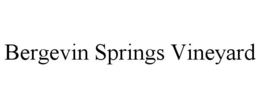 BERGEVIN SPRINGS VINEYARD trademark