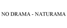 NO DRAMA - NATURAMA trademark
