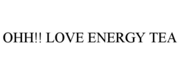OHH!! LOVE ENERGY TEA trademark