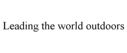 LEADING THE WORLD OUTDOORS trademark