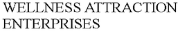 WELLNESS ATTRACTION ENTERPRISES trademark