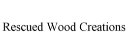RESCUED WOOD CREATIONS trademark