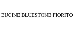 BUCINE BLUESTONE FIORITO trademark