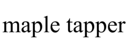 MAPLE TAPPER trademark