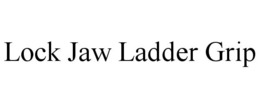 LOCK JAW LADDER GRIP trademark
