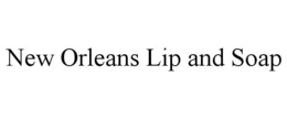 NEW ORLEANS LIP AND SOAP trademark