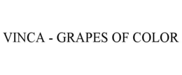 VINCA - GRAPES OF COLOR trademark