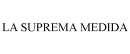 LA SUPREMA MEDIDA trademark