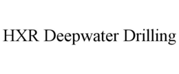 HXR DEEPWATER DRILLING trademark