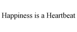HAPPINESS IS A HEARTBEAT trademark