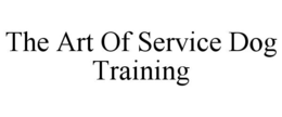 THE ART OF SERVICE DOG TRAINING trademark