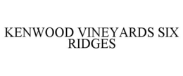 KENWOOD VINEYARDS SIX RIDGES trademark