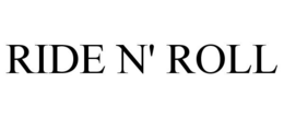 RIDE N' ROLL trademark