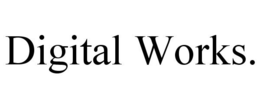 DIGITAL WORKS. trademark