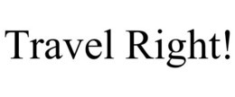 TRAVEL RIGHT! trademark