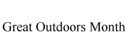 GREAT OUTDOORS MONTH trademark