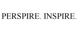 PERSPIRE. INSPIRE. trademark