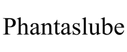 PHANTASLUBE trademark