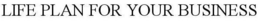 LIFE PLAN FOR YOUR BUSINESS trademark