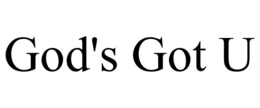 GOD'S GOT U trademark