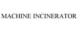 MACHINE INCINERATOR trademark