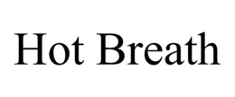 HOT BREATH trademark